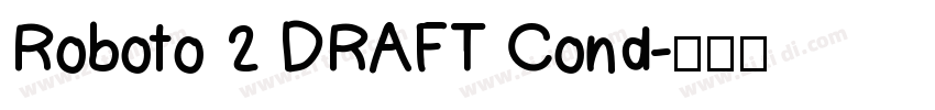 Roboto 2 DRAFT Cond字体转换